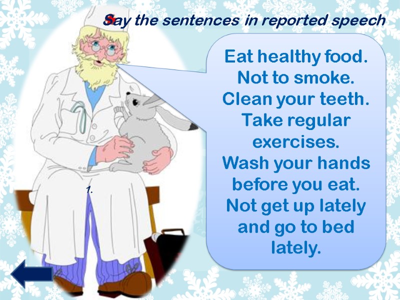 Eat healthy food. Not to smoke. Clean your teeth. Take regular exercises. Wash your
